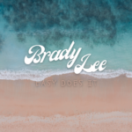Country Artist BRADY LEE Releases Single Version Of “EASY DOES IT” Off Latest Debut EP Release